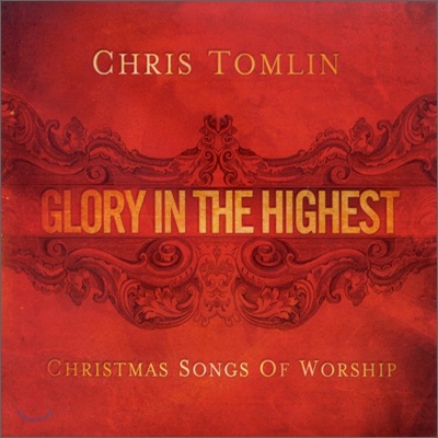 Chris Tomlin - Glory In The Highest : Christmas Songs of Worship