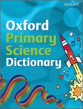 Oxford Primary Science Dictionary, 2008 Edition