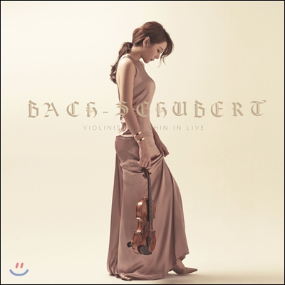 신지아 - 바흐: 바이올린 협주곡 / 슈베르트: 바이올린 소나타 (in Live: J.S. Bach / F. Schubert)
