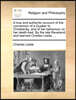 A true and authentic account of the conversion of a Quaker to Christianity, and of her behaviour on her death-bed. By the late Reverend and learned Charles Leslie, ...