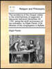 The Excellence of the Gospel Visible in the Wretchedness of Paganism. a Discourse Delivered December 20, 1797, Being the Tenth Anniversary of His Ordination, by Elijah Parish, A.M. Minister of the Con