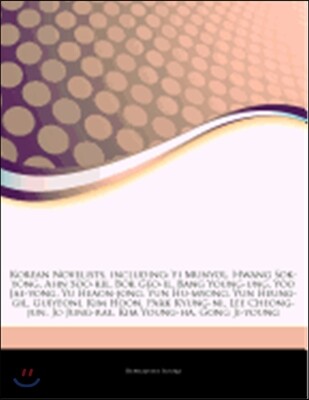 Articles on Korean Novelists, Including: Yi Munyol, Hwang Sok-Yong, Ahn Soo-Kil, BOK Geo-Il, Bang Young-Ung, Yoo Jae-Yong, Yu Heaon-Jong, Yun Hu-Myong