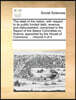 The state of the nation, with respect to its public funded debt, revenue, and disbursement; comprized in the Report of the Select Committee on finance, appointed by the House of Commons, ... Volume 4