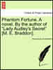 Phantom Fortune. a Novel. by the Author of "Lady Audley's Secret" [M. E. Braddon].