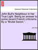 John Bull's Neighbour in Her True Light. Being an Answer to Some Recent French Criticisms. by a "Brutal Saxon.."