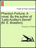 Phantom Fortune. a Novel. by the Author of "Lady Audley's Secret" [M. E. Braddon].