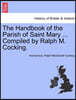The Handbook of the Parish of Saint Mary ... Compiled by Ralph M. Cocking.