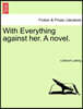 With Everything Against Her. a Novel. Vol. I