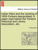 Indian Wars and the Uprising of 1655-Yonkers Depopulated. a Paper Read Before the Yonkers Historical and Library Association, Etc.