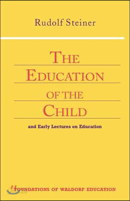 The Education of the Child: And Early Lectures on Education (Cw 293 &amp; 66)