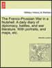 The Franco-Prussian War in a Nutshell. a Daily Diary of Diplomacy, Battles, and War Literature. with Portraits, and Maps, Etc.