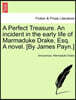 A Perfect Treasure. an Incident in the Early Life of Marmaduke Drake, Esq. a Novel. [By James Payn.]