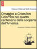 Omaggio a Cristoforo Colombo Nel Quarto Centenario Della Scoperta Dell'america.