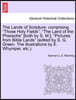 The Lands of Scripture: Comprising "Those Holy Fields"; "The Land of the Pharaohs" [Both by S. M.]; "Pictures from Bible Lands" (Edited by S.