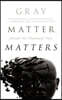 Gray Matter, Matters