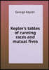 Kepler's tables of running races and mutual fives