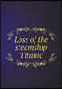 Loss of the steamship Titanic