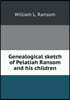 Genealogical sketch of Pelatiah Ransom and his children