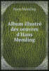 Album illustre des oeuvres d'Hans Memling