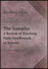 The Sampler A System of Teaching Plain Needlework in Schools