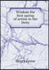Wisdom the first spring of action in the Deity