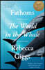 Fathoms : the world in the whale