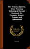 The Training System, Moral Training School, and Normal Seminary, for Preparing School-Trainers and Governesses
