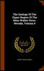 The Geology of the Upper Region of the Main Walker River, Nevada, Volume 4