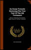 An Essay Towards Restoring The True Text Of The Old Testament: And For Vindicating The Citations Made Thence In The New Testament.
