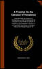 A Treatise On the Calculus of Variations: Arranged With the Purpose of Introducing, As Well As Illustrating, Its Principles to the Reader by Means of