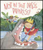 Not in That Dress, Princess!