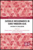 Catholic Missionaries in Early Modern Asia