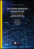 Data Driven Approaches for Healthcare