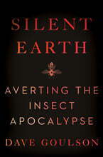 Silent Earth: Averting the Insect Apocalypse