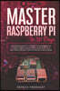 Master your Raspberry Pi in 30 days: A step-by-step guide for beginners on Raspberry Pi