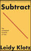 Subtract: The Untapped Science of Less