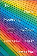 The World According to Color: A Cultural History