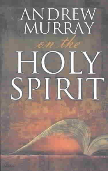 Andrew Murray on the Holy Spirit