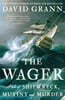 The Wager: A Tale of Shipwreck, Mutiny and Murder