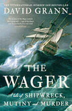 The Wager: A Tale of Shipwreck, Mutiny and Murder