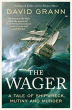 The Wager: A Tale of Shipwreck, Mutiny and Murder