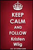 Keep Calm and Follow Kristen Wiig