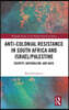 Anti-Colonial Resistance in South Africa and Israel/Palestine