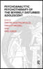 Psychoanalytic Psychotherapy of the Severely Disturbed Adolescent