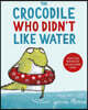 The Crocodile Who Didn't Like Water