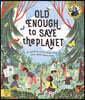 Old Enough to Save the Planet