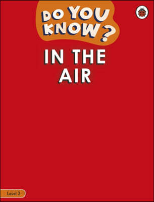 Do You Know? Level 2 - In the Air