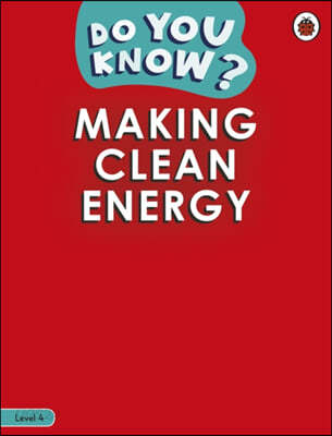 Do You Know? Level 4 - Making Clean Energy