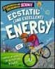 Stupendous and Tremendous Science: Ecstatic and Excellent Energy