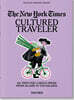 The New York Times. Cultured Traveler. 100 Trips for Curious Minds from Agadir to Yogyakarta